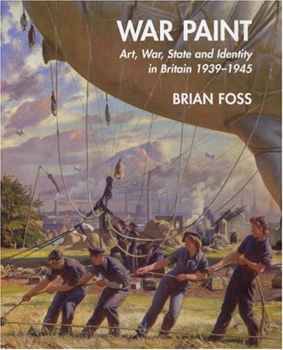 War Paint: Art, War, State and Identity in Britain, 1939-1945 (The Paul Mellon Centre for Studies in British Art)