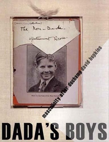 Dada's Boys: Masculinity after Duchamp