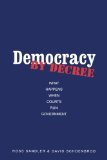 Democracy by Decree: What Happens When Courts Run Government