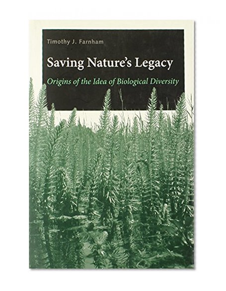 Saving Nature's Legacy: Origins of the Idea of Biological Diversity
