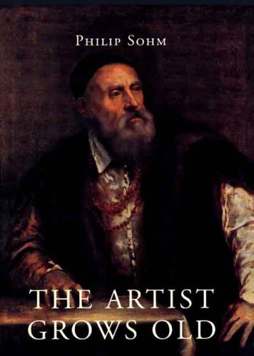 The Artist Grows Old: The Aging of Art and Artists in Italy, 1500-1800
