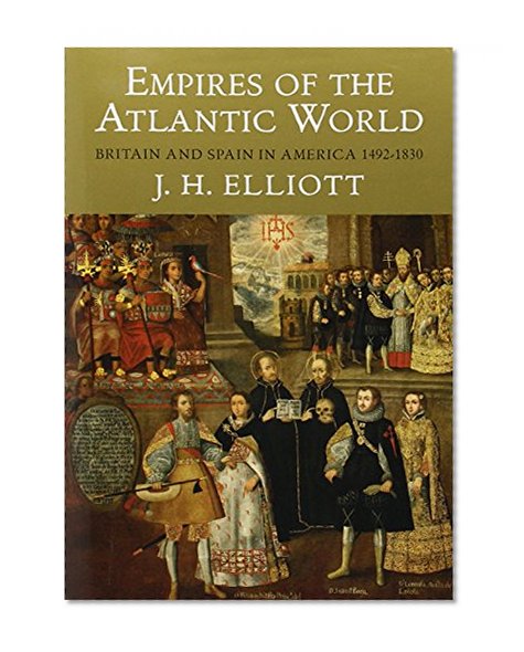 Book Cover Empires of the Atlantic World: Britain and Spain in America 1492-1830
