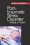 Posttraumatic Stress Disorder: Malady or Myth? (Current Perspectives in Psychology)