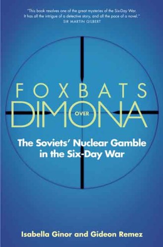 Foxbats Over Dimona: The Soviets' Nuclear Gamble in the Six-Day War