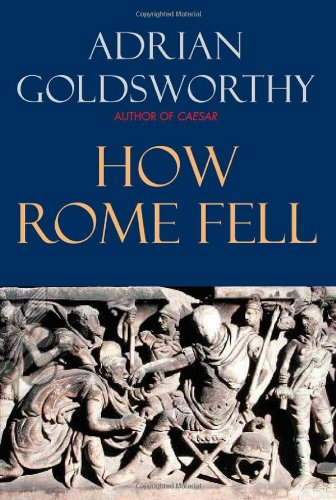 Book Cover How Rome Fell: Death of a Superpower