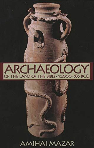 Book Cover Archaeology of the Land of the Bible, Volume I: 10,000-586 B.C.E. (The Anchor Yale Bible Reference Library)