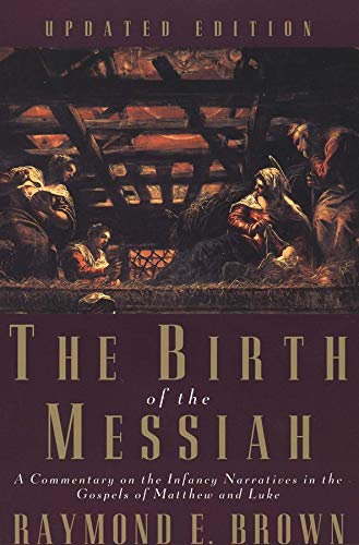 Book Cover The Birth of the Messiah: A Commentary on the Infancy Narratives in the Gospels of Matthew and Luke (The Anchor Yale Bible Reference Library)