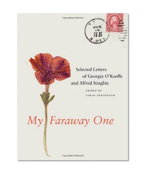 My Faraway One: Selected Letters of Georgia O'Keeffe and Alfred Stieglitz: Volume One, 1915-1933 (Beinecke Rare Book and Manuscript Library)