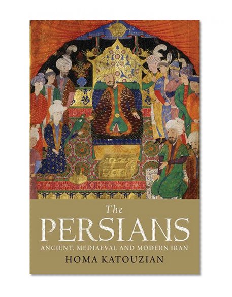 Book Cover The Persians: Ancient, Mediaeval and Modern Iran