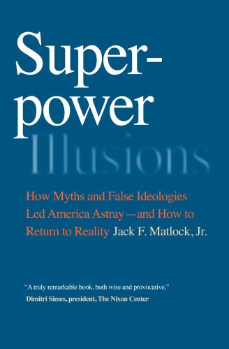 Book Cover Superpower Illusions: How Myths and False Ideologies Led America Astray--And How to Return to Reality