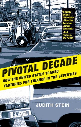 Book Cover Pivotal Decade: How the United States Traded Factories for Finance in the Seventies