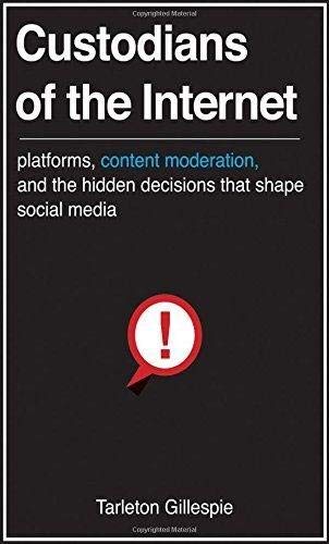 Book Cover Custodians of the Internet: Platforms, Content Moderation, and the Hidden Decisions That Shape Social Media