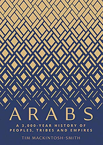 Book Cover Arabs: A 3,000-Year History of Peoples, Tribes and Empires