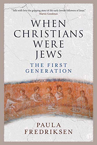Book Cover When Christians Were Jews: The First Generation