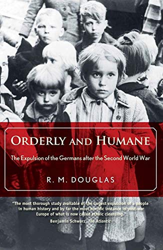 Book Cover Orderly and Humane: The Expulsion of the Germans after the Second World War