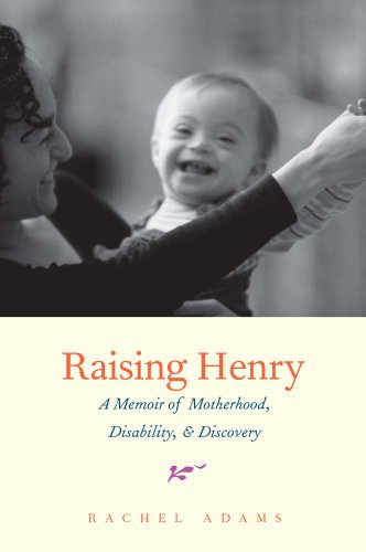 Book Cover Raising Henry: A Memoir of Motherhood, Disability, and Discovery