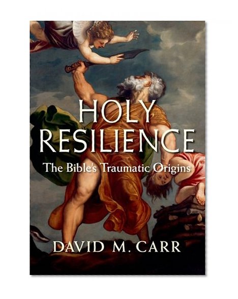 Book Cover Holy Resilience: The Bible's Traumatic Origins