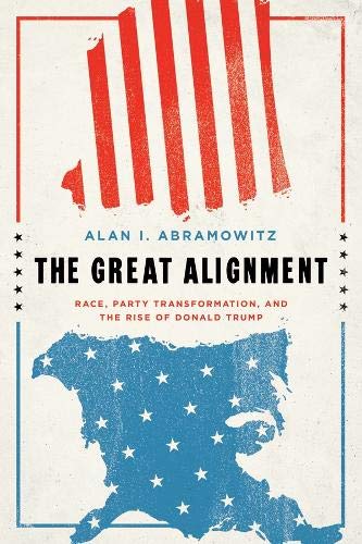 Book Cover The Great Alignment: Race, Party Transformation, and the Rise of Donald Trump