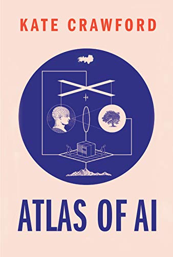Book Cover Atlas of AI: Power, Politics, and the Planetary Costs of Artificial Intelligence