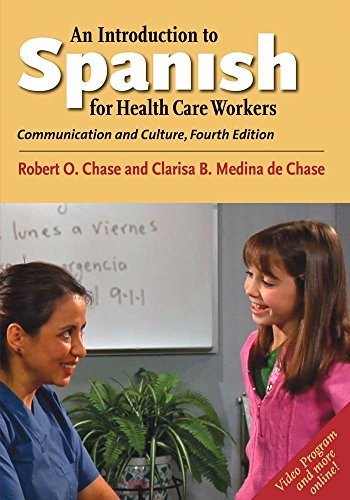 An Introduction to Spanish for Health Care Workers: Communication and Culture, Fourth Edition (English and Spanish Edition)