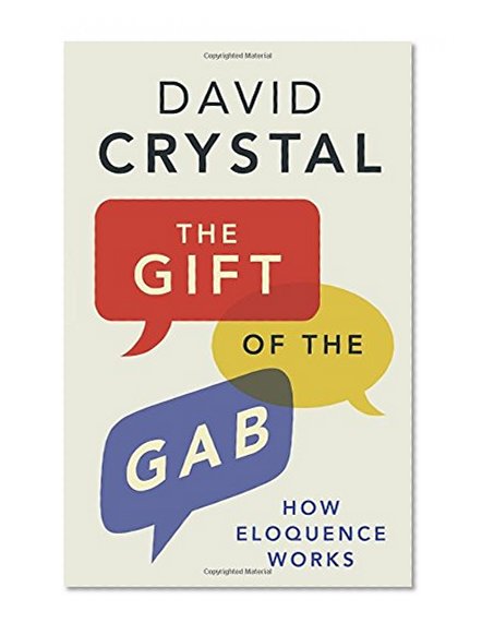 Book Cover The Gift of the Gab: How Eloquence Works