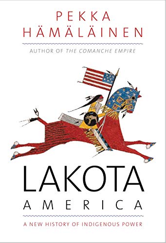 Book Cover Lakota America: A New History of Indigenous Power (The Lamar Series in Western History)