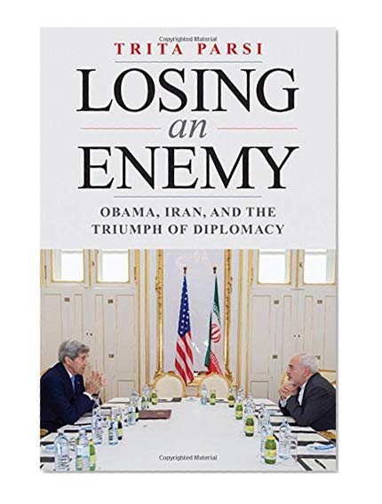 Book Cover Losing an Enemy: Obama, Iran, and the Triumph of Diplomacy