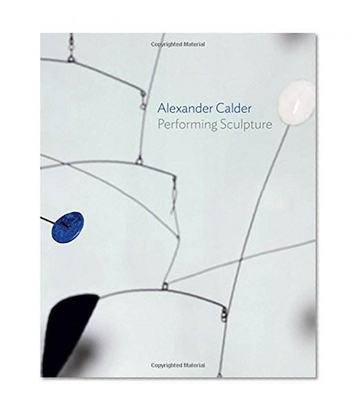 Book Cover Alexander Calder: Performing Sculpture