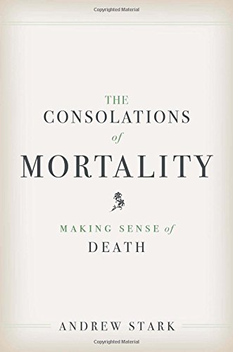 Book Cover The Consolations of Mortality: Making Sense of Death