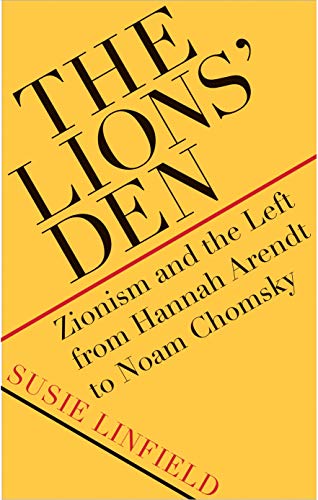 Book Cover The Lions' Den: Zionism and the Left from Hannah Arendt to Noam Chomsky