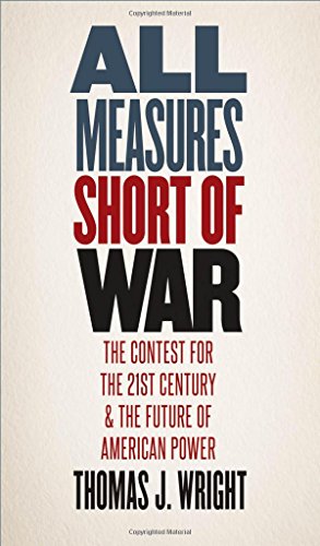 Book Cover All Measures Short of War: The Contest for the Twenty-First Century and the Future of American Power