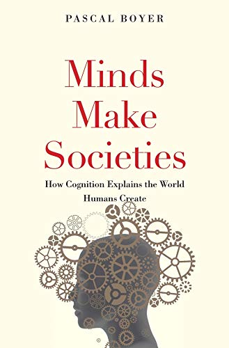 Book Cover Minds Make Societies: How Cognition Explains the World Humans Create