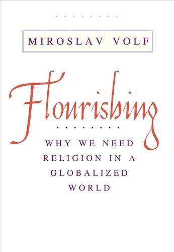 Book Cover Flourishing: Why We Need Religion in a Globalized World