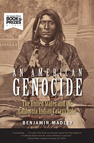 Book Cover An American Genocide: The United States and the California Indian Catastrophe, 1846-1873 (The Lamar Series in Western History)