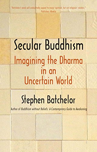 Book Cover Secular Buddhism: Imagining the Dharma in an Uncertain World