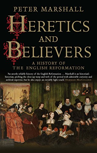 Book Cover Heretics and Believers: A History of the English Reformation