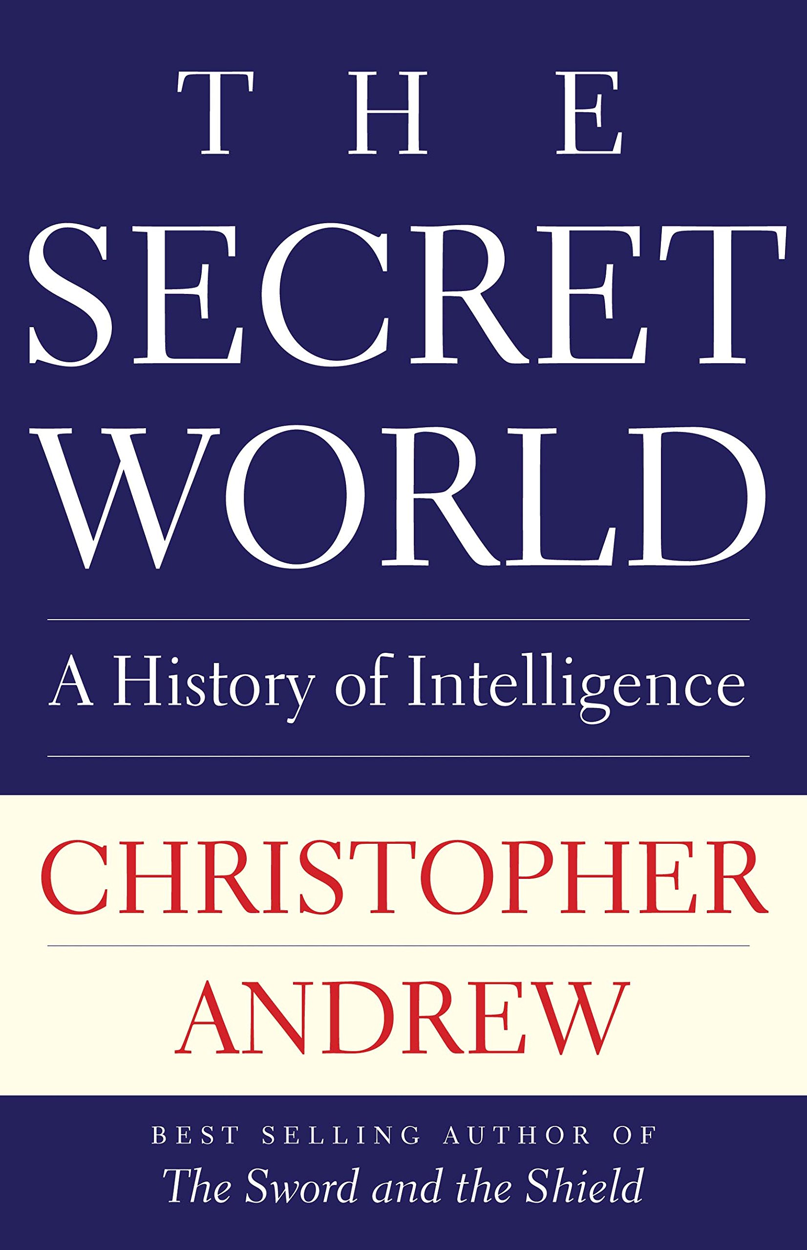 Book Cover The Secret World: A History of Intelligence (Henry L. Stimson Lectures)