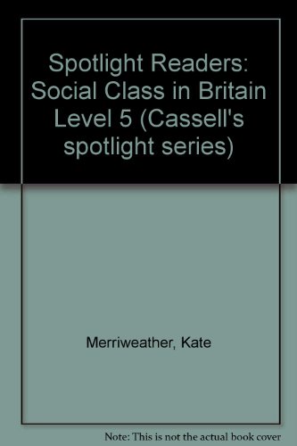 Spotlight Readers: Social Class in Britain Level 5 (Cassell's spotlight series)