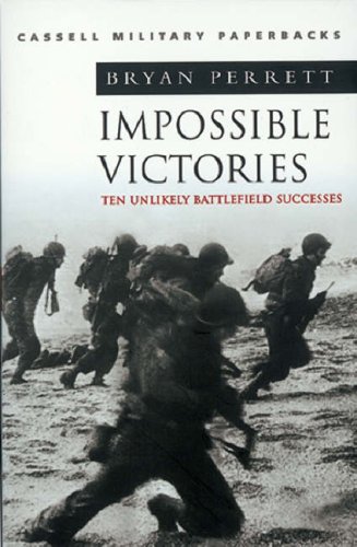 Cassell Military Classics: Impossible Victories: Ten Unlikely Battlefield Successes