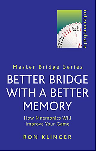 Better Bridge with a Better Memory: How Mnemonics Will Improve Your Game (Master Bridge Series)