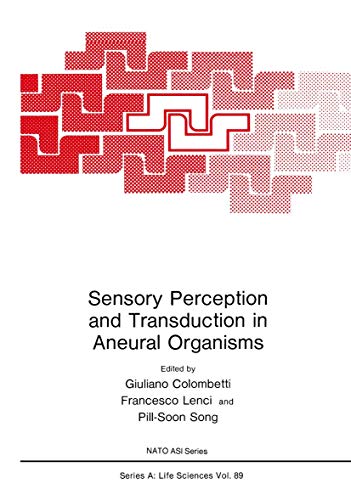 Sensory Perception and Transduction in Aneural Organisms: Proceedings of a NATO ASI held in Volterra, Italy, September 3-14, 1984 (Nato Science Series: A:)