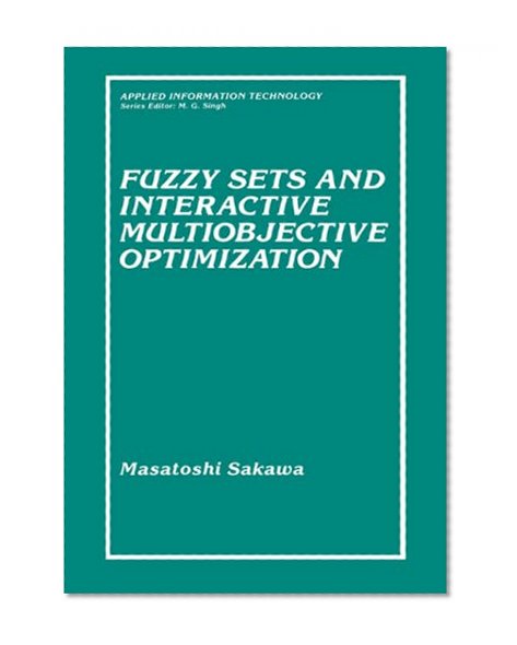 Fuzzy Sets and Interactive Multiobjective Optimization (Applied Information Technology)