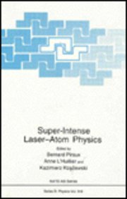 Super-Intense Laser-Atom Physics (NATO Science Series B: Physics)