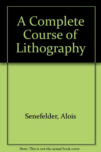 A Complete Course of Lithography (A Da Capo paperback)