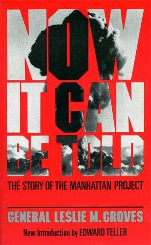 Book Cover Now It Can Be Told: The Story Of The Manhattan Project