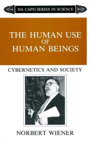 Book Cover The Human Use Of Human Beings: Cybernetics And Society (The Da Capo series in science)