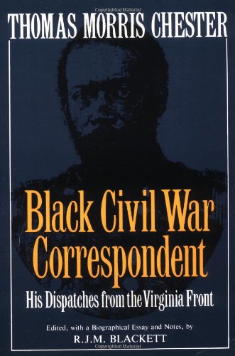 Thomas Morris Chester, Black Civil War Correspondent (Da Capo Paperback)