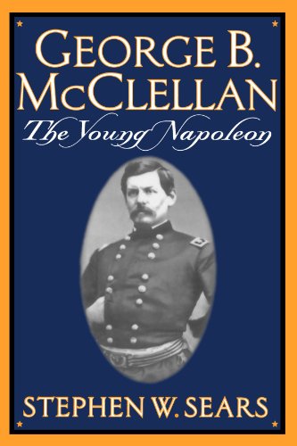 George B. Mcclellan: The Young Napoleon