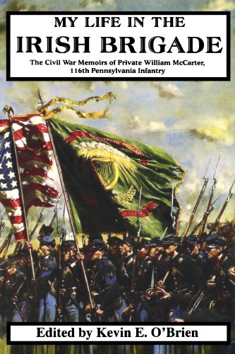 Book Cover My Life In The Irish Brigade: The Civil War Memoirs Of Private William Mccarter, 116th Pennsylvania Infantry