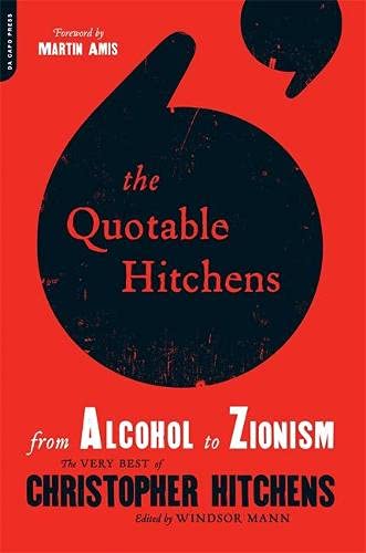 Book Cover The Quotable Hitchens: From Alcohol to Zionism -- The Very Best of Christopher Hitchens